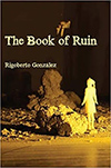The Book of Ruin by Rigoberto Gonzalez